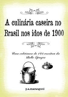 Livro A Culinária Caseira No Brasil Nos Idos De 1900