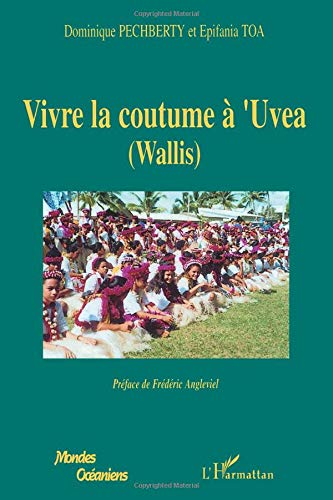 Amazon Fr Vivre La Coutume A Uvea Wallis Pechberty Dominique Toa Epifania Livres