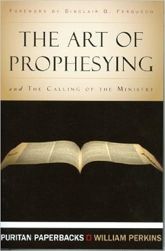 The Art of Prophesying with The Calling of the Ministry (Puritan Paperbacks) The Art of Prophesying with The Calling of the Ministry (Puritan Paperbacks)