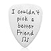 Best Friend Gifts Guitar Pick - I Couldn't Pick A Better Friend Guitar Pick, Perfect Friendship Gift Ideas for Women Men Girls Boys Birthday Gifts Graduation gifts Christmas gifts (Friend)