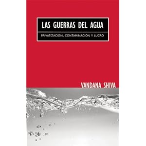 Las Guerras del Agua: Privatización, Contaminación y Lucro (Spanish Edition)