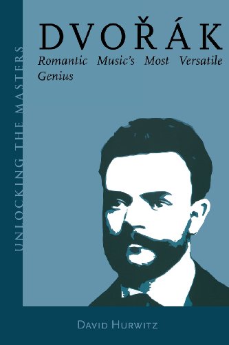 "Dvorak - Romantic Music's Most Versatile Genius - Unlocking the Masters Series, No. 5 (Amadeus)" av David Hurwitz