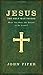 Jesus: The Only Way to God--Must You Hear the Gospel to be Saved?