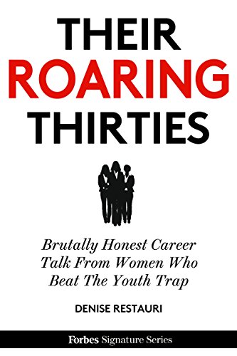 Their Roaring Thirties: Brutally Honest Career Talk From Women Who Beat The Youth Trap