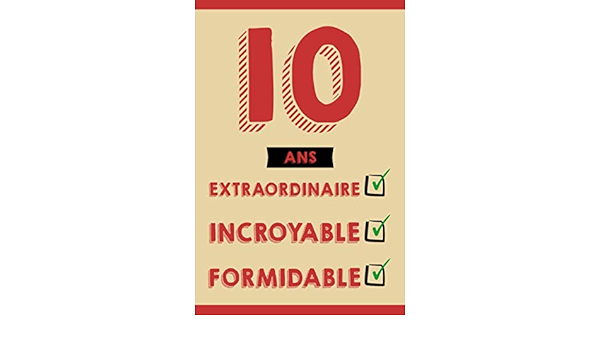 Amazon Com 10 Ans Extraordinaire Journal Intime Pour Les Enfants De 10 Ans Cadeau D Anniversaire 10 Ans Pour Les Filles Et Les Garcons French Edition Nechioui Morad Books
