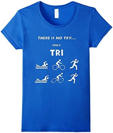 Womens There is no Try... only TRI Triathlon T Shirt Small Royal Blue
