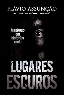 Livro Lugares Escuros - 1ª Edição: Inspirado em Histórias Reais