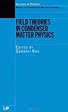 Field Theories in Condensed Matter Physics, Rao, Sumathi, 0750308761