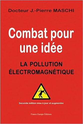 Amazon Fr Combat Pour Une Idee La Pollution Electromagnetique Jean Pierre Maschi Livres