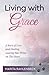 Living With Grace: A Story of Love and Healing, Leaving Paw Prints on The Heart by