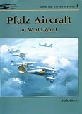 Pfalz Aircraft of World War I (Great War Aircraft in Profile, Volume 4) by Jack Herris