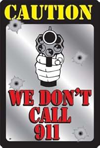 Amazon.com : Caution - We Don't Call 911 Metal Sign : Business And
