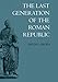 The Last Generation of the Roman Republic by