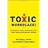 Toxic Workplace!: Managing Toxic Personalities and Their Systems of Power
