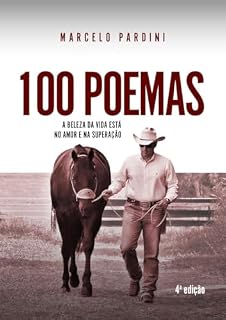 Livro 100 Poemas : A beleza da vida está no amor e na superação (Coleção Marcelo Pardini)