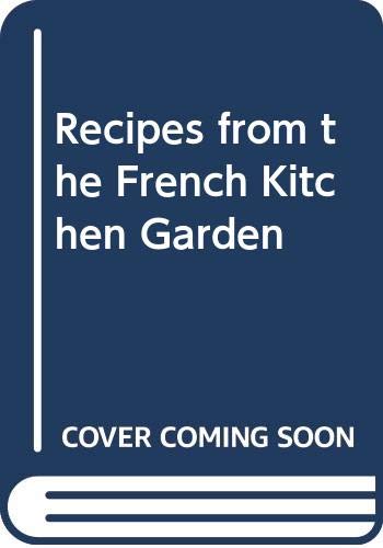 Recipes from the French Kitchen Garden by Brigitte Tilleray
