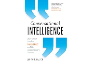Conversational Intelligence: How Great Leaders Build Trust and Get Extraordinary Results