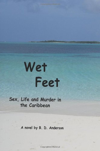 Wet Feet: Sex, Life and Murder in the Caribbean