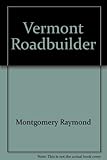 Front cover for the book Vermont roadbuilder by Constance Cappel