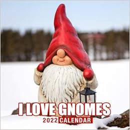I Love Gnomes Lovely Calendar 2022: Fairy Tales, Colorbook For Teen, Childs. Lunar Moon Phases | Kalender Calendario Calendrier | Bonus 4 Months 2023: Smith, Gnomes, Smiths: 9798789772188: Amazon.com: Books