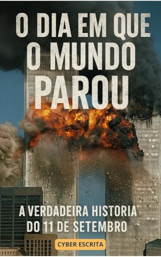 O Dia em que o Mundo Parou : A Verdadeira História do 11 de Setembro ...
