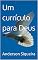 Livro Um currículo para Deus