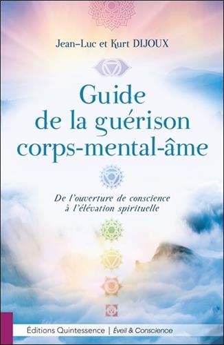 Guide de la guérison corps-mental-âme : De l'ouverture de conscience à l'élévation spirituelle by 