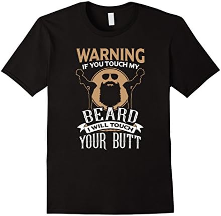 Men's Warning If You Touch My Beard I Will Touch Your Butt T-Shirt Medium Black