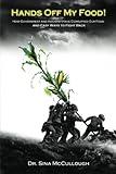 Hands Off My Food!: How Government and Industry Have Corrupted Our Food and Easy Ways to Fight Back