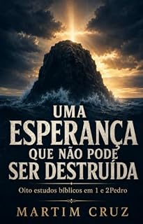 Livro Uma esperança que não pode ser destruída: Oito estudos bíblicos em 1 e 2Pedro