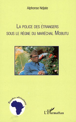 La  police des étrangers sous le règne du maréchal Mobutu
