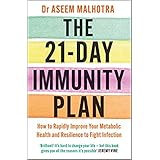 By Dr Aseem Malhotra The 21-Day Immunity Plan 'A perfect way to take the first step to transforming your life From the Forewo
