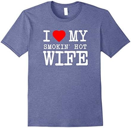 Mens I Love My Smoking Hot Wife T-Shirt - Valentines Day Gift Medium Heather Blue
