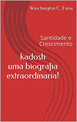 Livro kadosh uma biografia extraordinaria! santidade e crescimento
