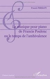 La  musique pour piano de Francis Poulenc ou Le temps de l'ambivalence