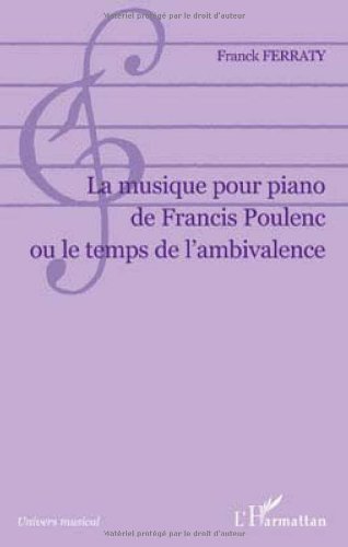 La  musique pour piano de Francis Poulenc ou Le temps de l'ambivalence