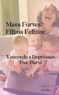 Livro Mães Fortes, Filhos Felizes: Vencendo a Depressão Pós-Parto