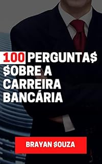 Livro 100 PERGUNTAS SOBRE A CARREIRA BANCÁRIA
