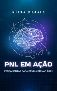Livro PNL EM AÇÃO: FERRAMENTAS PARA REVOLUCIONAR O RH