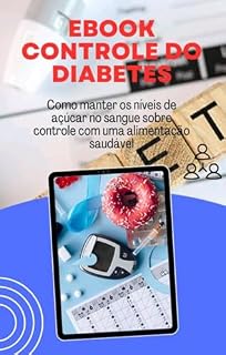 Livro Controle do Diabetes : Como manter os níveis de açúcar no sangue sobre controle com uma alimentação saudável