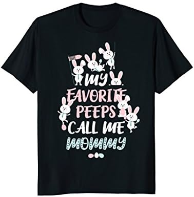 Cute Bunny My Favorite Peeps Call Me MOMMY Easter T-shirt