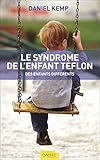 Le syndrome de l'enfant téflon : Des enfants différents by