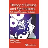 Theory Of Groups And Symmetries: Finite Groups, Lie Groups, And Lie Algebras