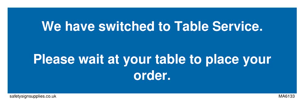 We have switched to Table Service. Please wait at your table to place your order. Sign - 150x50mm...