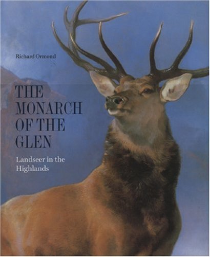 Monarch of the Glen: Landseer in the Highlands by Richard Ormond (2006-07-06)