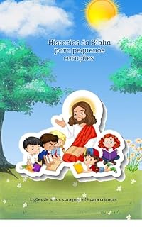 Livro Histórias da bíblia para pequenos corações : Lições de amor, coragem e fé para as crianças