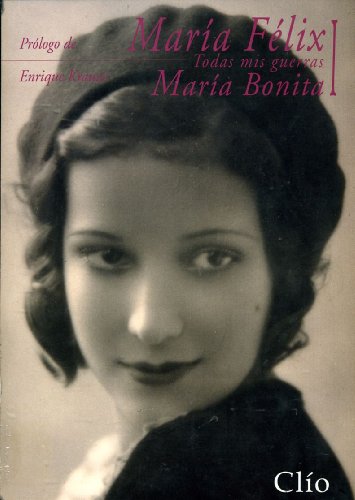 Maria Felix Todas Mis Guerras Maria Bonita Volume I (Volume 1) by Enrique Serna (Turtleback)