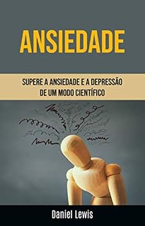 Livro Ansiedade: Supere A Ansiedade E A Depressão De Um Modo Científico