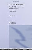 Ecstatic Religion: A Study of Shamanism and Spirit Possession