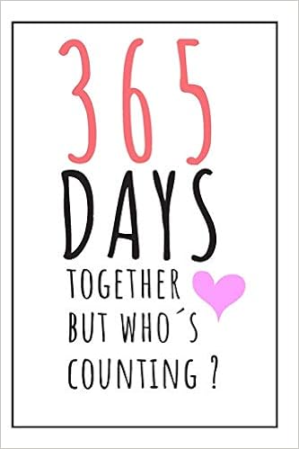 365 Days Together Notebook 1st Year Anniversary Gift For Boyfriend Blank Lined Notebook Best Gag Gifts For Boyfriend Or Girlfriend Unique Or Birthday Present For Any Romantic Moment